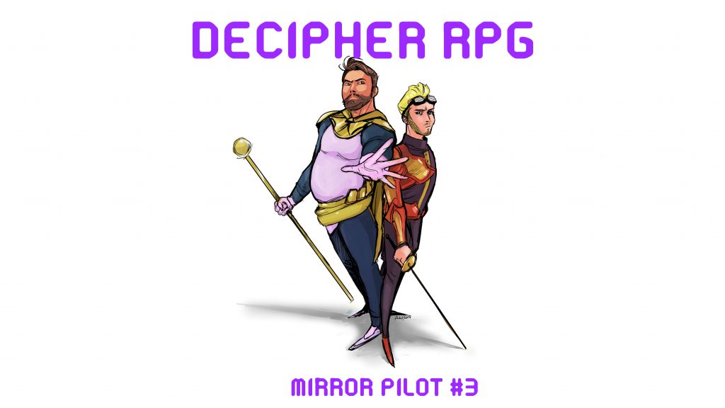 Decipher RPG Mirror Pilot #3